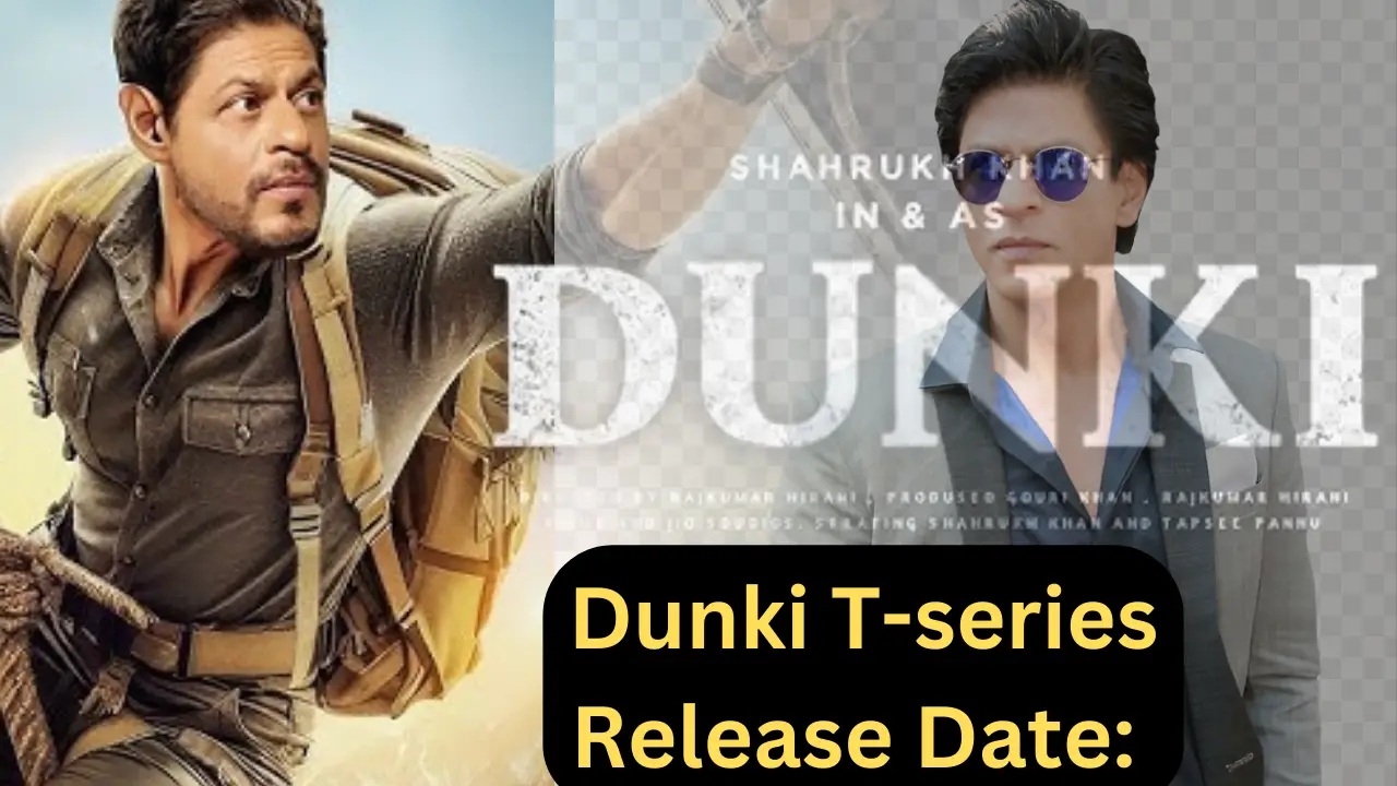 Dunki T-series Release date