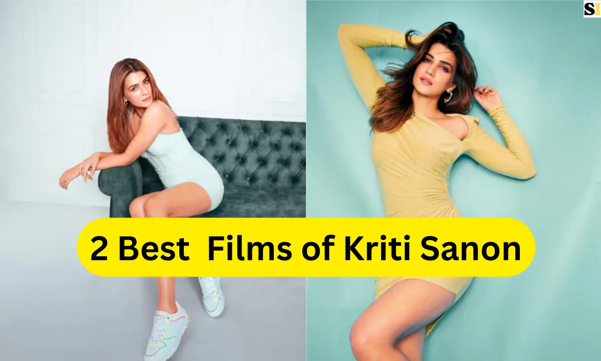 2 Best films of kriti sanon