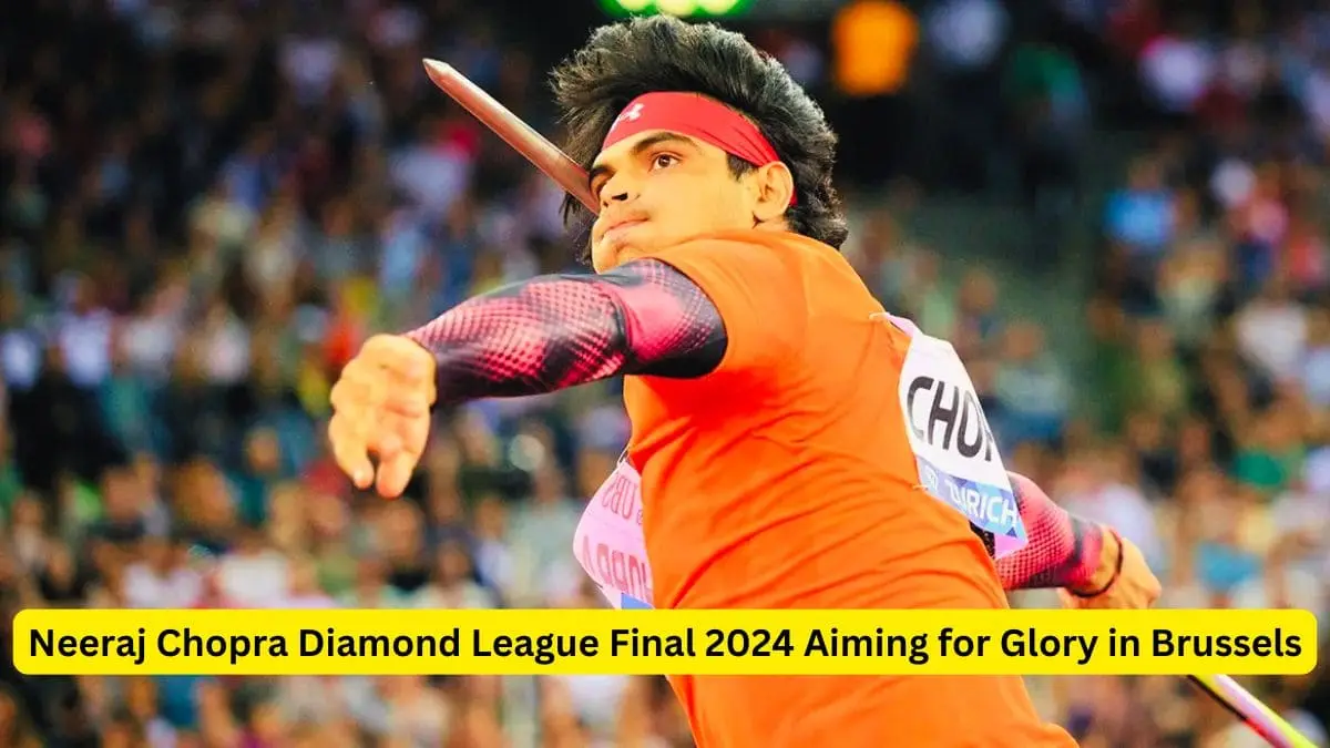 Neeraj Chopra Diamond League Final 2024 Aiming for Glory in Brussels